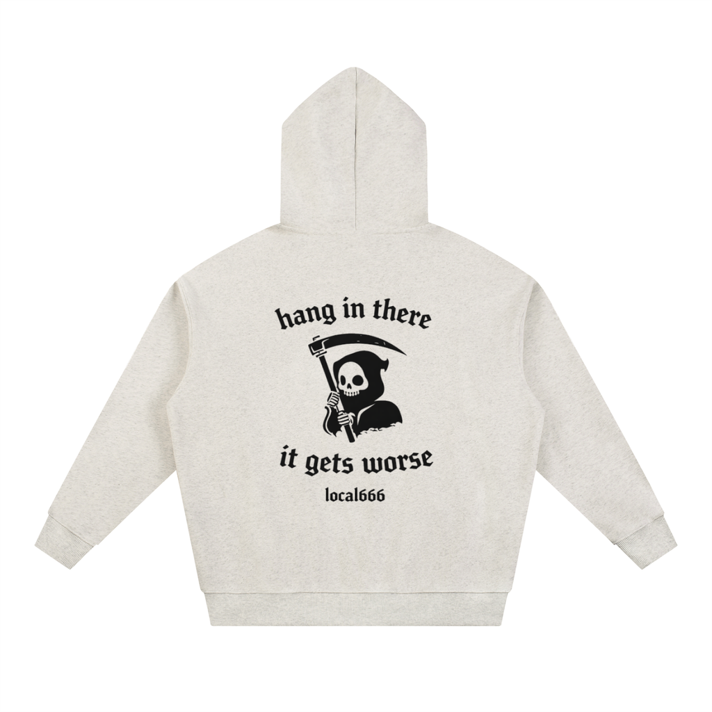 “Hang In There It Gets Worse”  Heavyweight Hoodie