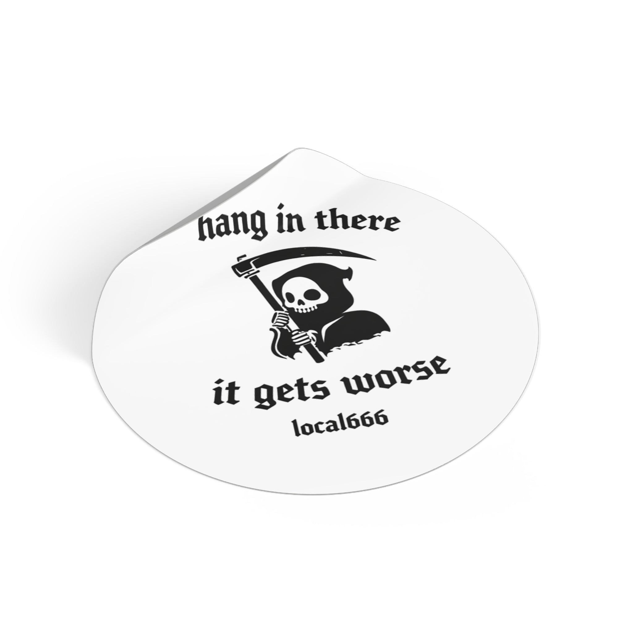 "Hang In There It Gets Worse" Round Vinyl Stickers