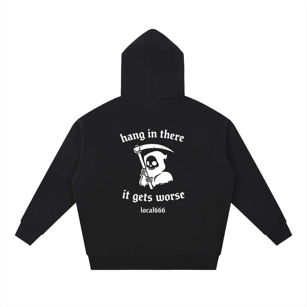 “Hang In There It Gets Worse”  Heavyweight Hoodie